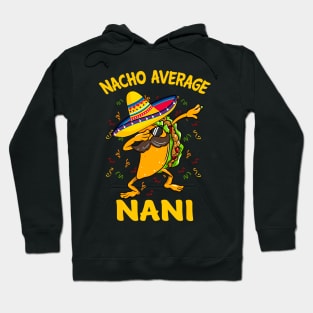 Nacho Average Nani Tacos Cinco de Mayo, funny Hoodie